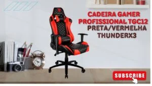 A VERDADE SOBRE A CADEIRA GAMER PROFISSIONAL TGC12 - Preta/Vermelha THUNDERX3