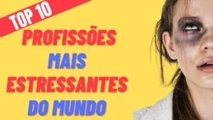 TOP 10 Profissões mais Estressantes do Mundo