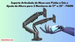 ATENÇÃO! PRÓS E CONTRAS DO SUPORTE ARTICULADO DE MESA COM PISTÃO A GÁS PARA 2 MONITORES