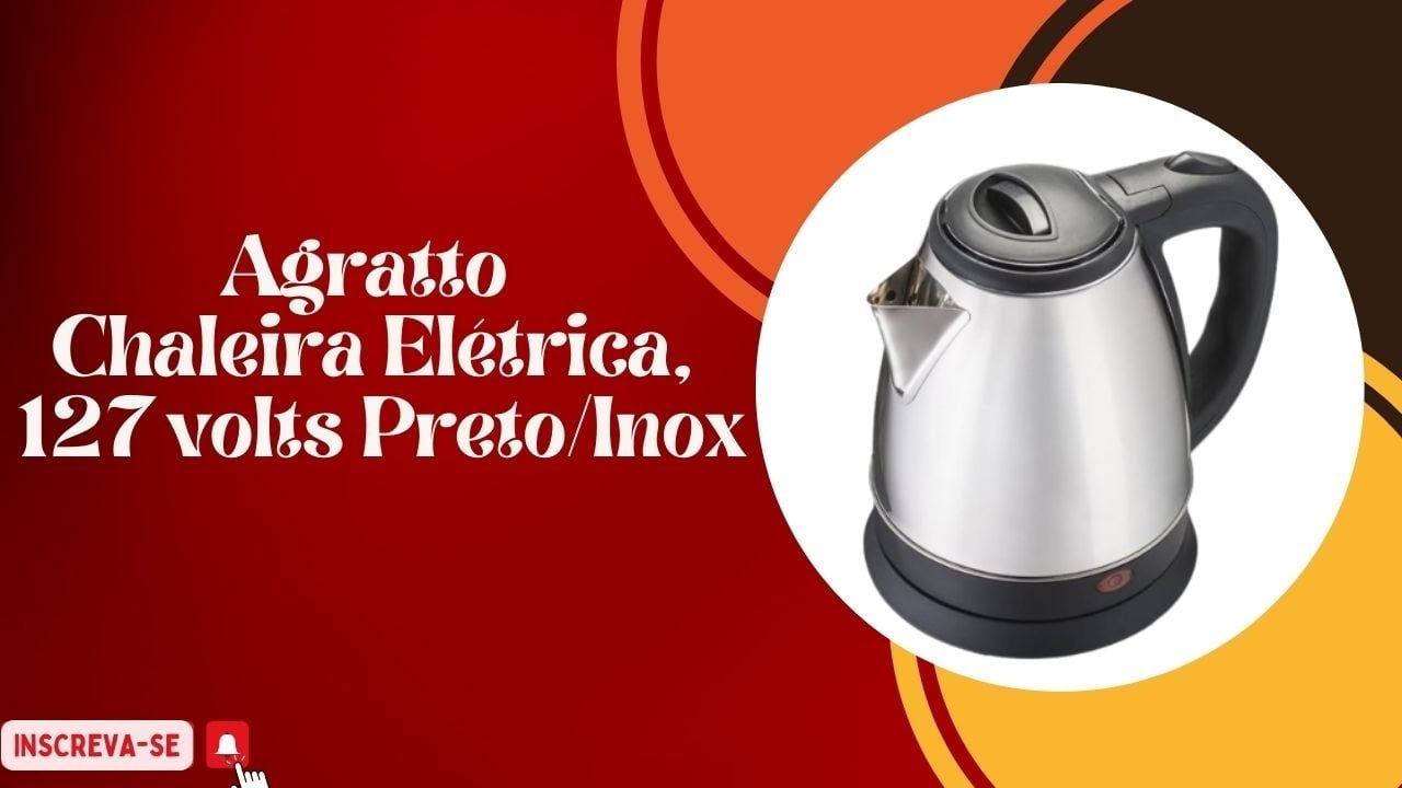 Curiosidades Sobre Agratto  Chaleira Elétrica