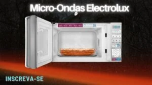 PRÓS E CONTRAS DO MICRO ONDAS ELETROLUZ