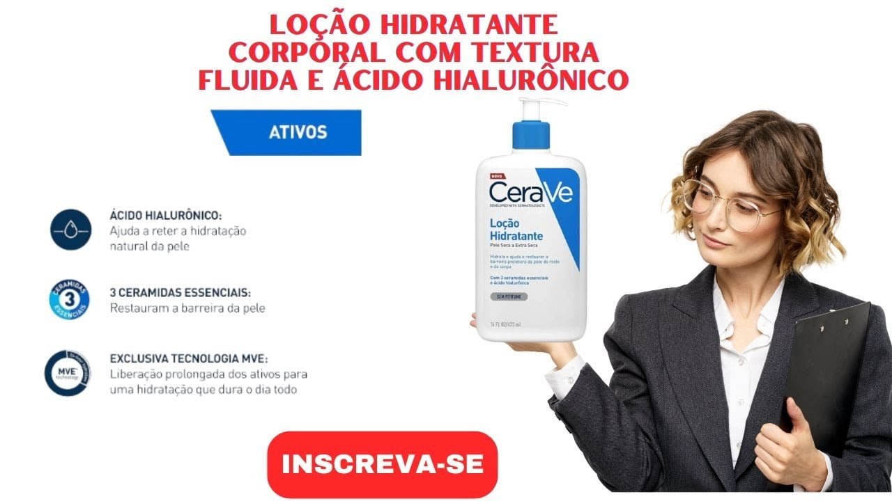 Toda A Verdade Sobre Cerave Loção Hidratante Corporal, Textura Fluida E Ácido Hialurônico