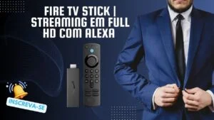 Prós e Contras do Fire TV Stick  Streaming em Full HD com Alexa