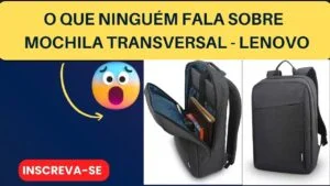 TUDO O QUE VOCE PRCISA SABER SOBRE A MOCHILA TRANSVERSAL LENOVO