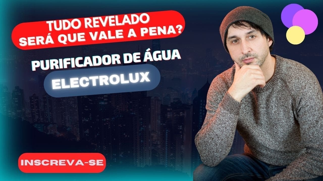 Tudo Revelado! Purificador De Água Gelada Fria E Natural Electrolux Pe12 Será Que Vale A Pena?