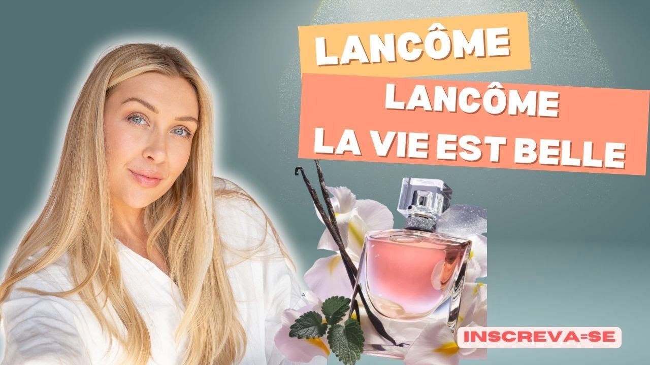 O Queridinho Das Mulheres, Você Sabia? Lancôme, La Vie Est Belle