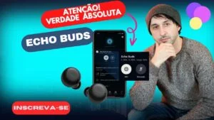 Toda a Verdade sobre Echo Buds 2ª Geração