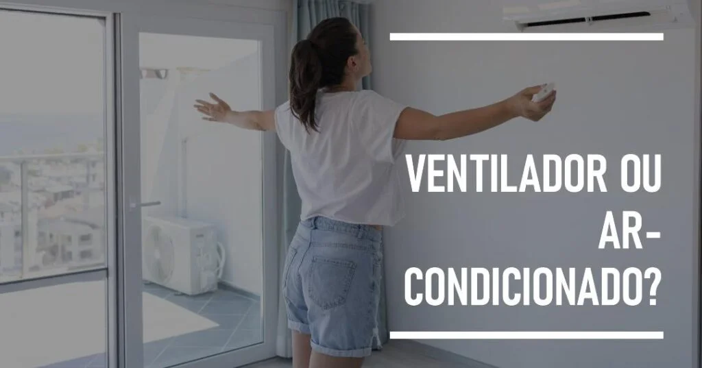 Ventilador ou Ar-Condicionado Qual é o Melhor