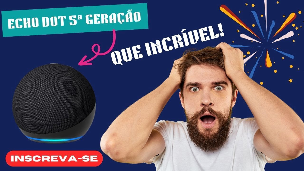 Que Incrível! Toda A Verdade Sobre A Echo Dot 5ª Geração